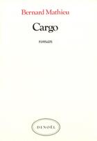 Couverture du livre « Cargo » de Bernard Mathieu aux éditions Denoel