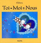 Couverture du livre « Toi + moi = nous » de Elzbieta aux éditions Ecole Des Loisirs