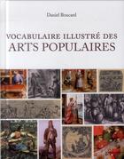 Couverture du livre « Vocabulaire illustré des arts populaires » de Daniel Boucard aux éditions Eyrolles