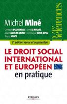 Couverture du livre « Le droit social international et européen en pratique » de Michel Mine aux éditions Eyrolles