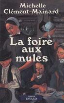 Couverture du livre « La Foire aux mules » de Clement-Mainard M. aux éditions Fayard