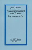 Couverture du livre « Au commencement était l'amour : Psychanalyse et foi » de Julia Kristeva aux éditions Fayard