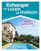 Couverture du livre « Échanger ou louer sa maison » de Brigitte Valotto aux éditions Fleurus