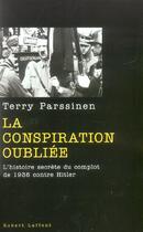 Couverture du livre « La conspiration oubliee l'histoire secrete du complot de 1938 contre hitler » de Parssinen Terry M. aux éditions Robert Laffont