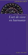 Couverture du livre « L'art de vivre en harmonie » de Anselm Grun aux éditions Albin Michel