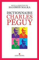 Couverture du livre « Dictionnaire Charles Péguy » de Salomon Malka aux éditions Albin Michel