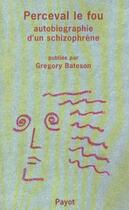 Couverture du livre « Perceval le fou » de Gregory Bateson aux éditions Payot