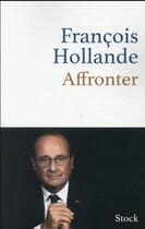Couverture du livre « Affronter » de Francois Hollande aux éditions Stock