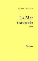 Couverture du livre « La mer traversée » de Hubert Nyssen aux éditions Grasset