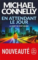 Couverture du livre « En attendant le jour » de Michael Connelly aux éditions Le Livre De Poche