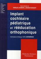 Couverture du livre « Implant cochléaire pédiatrique et rééducation orthophonique » de Natalie Loundon aux éditions Medecine Sciences Publications