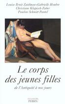 Couverture du livre « Le Corps Des Jeunes Filles De L'Antiquite A Nos Jours » de Gabrielle Houbre aux éditions Perrin