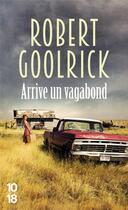 Couverture du livre « Arrive un vagabond » de Robert Goolrick aux éditions 10/18