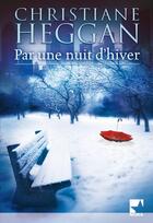 Couverture du livre « Par une nuit d'hiver » de Christiane Heggan aux éditions Harlequin