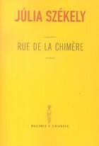 Couverture du livre « Rue de la chimere » de Julia Szekely aux éditions Buchet Chastel