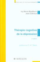 Couverture du livre « Therapie cognitive de la depression ; 2e edition 2001 ; nouvelle presentation » de Jean-Antoine Cottraux et Ivy-Marie Blackburn aux éditions Elsevier-masson