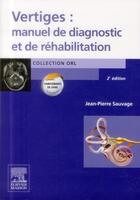 Couverture du livre « Vertiges : manuel de diagnostic et de réhabilitation (2e édition) » de Jean-Pierre Sauvage aux éditions Elsevier-masson