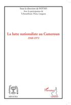 Couverture du livre « La lutte nationaliste au Cameroun 1940-1971 » de  aux éditions L'harmattan