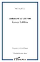 Couverture du livre « Les Khouan du lion noir ; scènes de la vie à Biskra » de Albert Truphemus aux éditions Editions L'harmattan