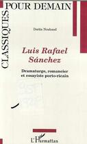 Couverture du livre « Luis rafael sanchez - dramaturge, romancier, et essayiste porto-ricai » de Dorita Nouhaud aux éditions Editions L'harmattan