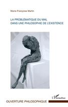 Couverture du livre « La problématique du mal dans une philosophie de l'existence » de Marie-Francoise Martin aux éditions Editions L'harmattan