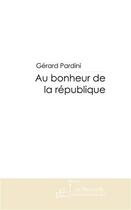 Couverture du livre « Au bonheur de la République » de Pardini-G aux éditions Le Manuscrit