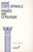 Couverture du livre « Pensées sur la politique » de Andre Comte-Sponville aux éditions Vuibert