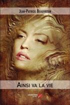 Couverture du livre « Ainsi va la vie » de Jean-Patrick Beaufreton aux éditions Editions Du Net