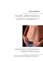 Couverture du livre « Quelle alimentation pour la maigreur ? » de Cedric Menard aux éditions Books On Demand