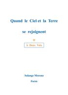 Couverture du livre « Quand le ciel et la terre se rejoignent : Á Deux Voix » de Moreno Solange aux éditions Books On Demand