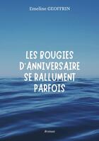 Couverture du livre « Les bougies d'anniversaire se rallument parfois » de Emeline Geoffrin aux éditions Books On Demand