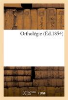 Couverture du livre « Ortholegie » de  aux éditions Hachette Bnf