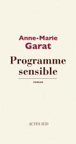 Couverture du livre « Programme sensible » de Anne-Marie Garat aux éditions Editions Actes Sud