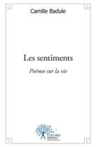 Couverture du livre « Les sentiments - poemes sur la vie » de Badule Camille aux éditions Edilivre