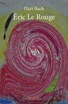 Couverture du livre « Eric le rouge » de Bach Dari aux éditions Edilivre