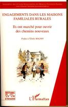 Couverture du livre « Engagements dans les maisons familiales rurales ; ils ont marché pour ouvrir des chemins nouveaux » de Jean-Claude Gimonet aux éditions Editions L'harmattan