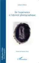 Couverture du livre « De l'expérience à l'identité photographique » de Catherine Rebois aux éditions Editions L'harmattan