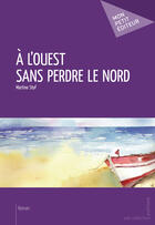 Couverture du livre « À l'Ouest sans perdre le Nord » de Martine Stof aux éditions Mon Petit Editeur