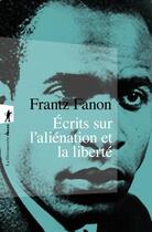 Couverture du livre « Écrits sur l'aliénation et la liberté » de Frantz Fanon aux éditions La Decouverte