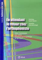 Couverture du livre « En attendant le retour chez l'orthophoniste t.2 : cahier d'entraînement pour enfants dyslexiques dysorthographiques du CM1 à la 5ème » de Jacqueline Simon-Mccullough et Dominique Gaulier-Maziere aux éditions Solal