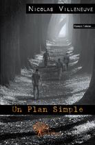 Couverture du livre « Un plan simple » de Villeneuve Nicolas aux éditions Edilivre-aparis