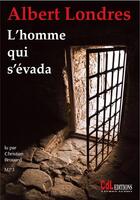 Couverture du livre « L'homme qui s'évada » de Albert Londres aux éditions Cdl