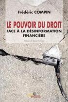 Couverture du livre « Le pouvoir du droit face a la desinformation financiere » de Frederic Compin aux éditions Jets D'encre