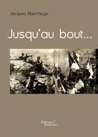 Couverture du livre « Jusqu'au bout » de Ebermyer Jacques aux éditions Baudelaire