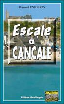 Couverture du livre « Escale à Cancale » de Bernard Enjorlas aux éditions Bargain