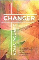 Couverture du livre « Vous pouvez changer ; la puissance transformatrice de Dieu pour grandir en sainteté » de Tim Chester aux éditions Editions Cle