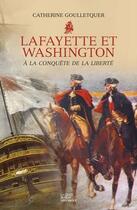 Couverture du livre « Lafayette et Washington ; à la conquête de la liberté » de Catherine Simon-Goulletquer aux éditions Geste