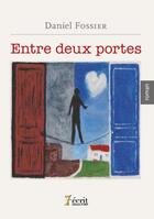 Couverture du livre « Entre deux portes » de Fossier Daniel aux éditions 7 Ecrit