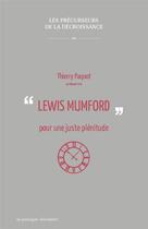 Couverture du livre « Lewis Mumford, pour une juste plénitude » de Thierry Paquot aux éditions Le Passager Clandestin
