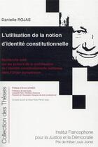 Couverture du livre « L'utilisation de la notion d'identité constitutionnelle : recherche sur les acteurs de la mobilisation » de Danielle Rojas aux éditions Ifjd